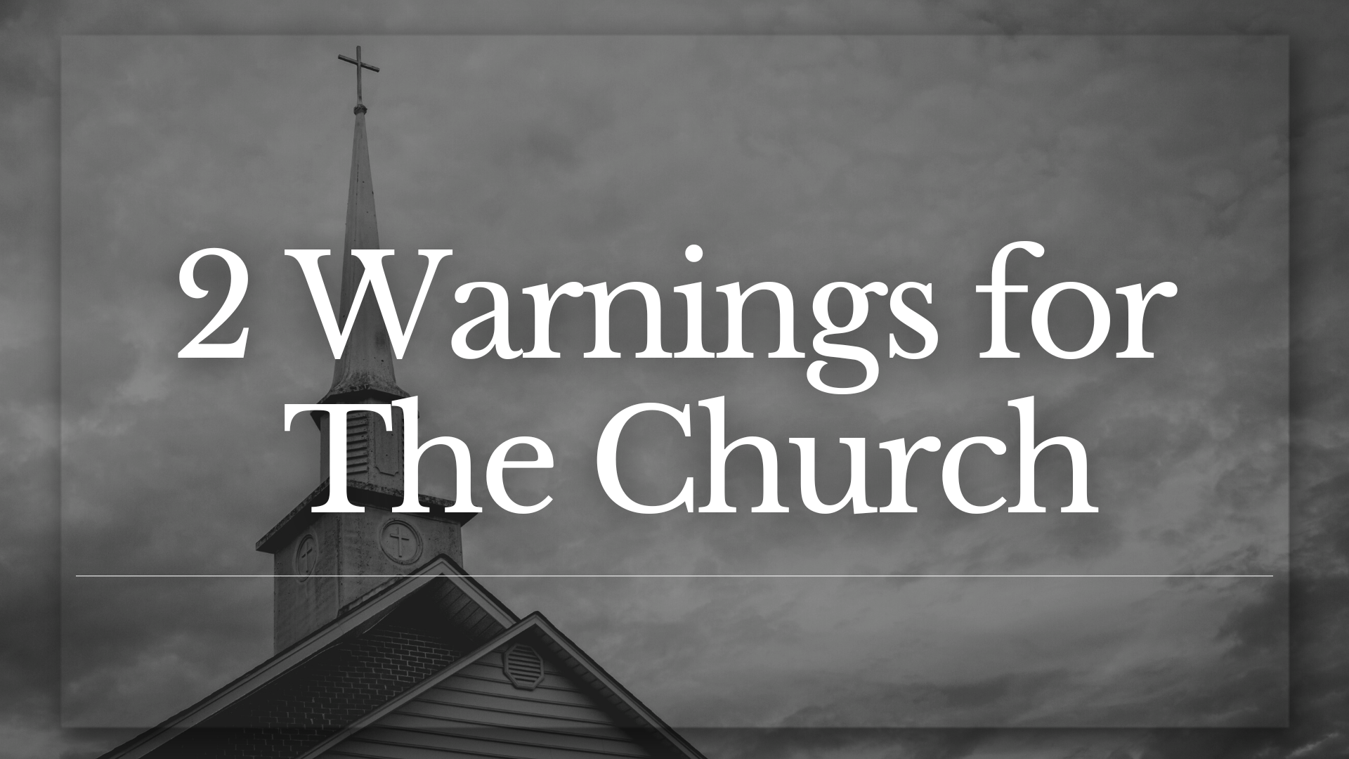 2 Warnings for the Church - Lighthouse Baptist Church of Xenia