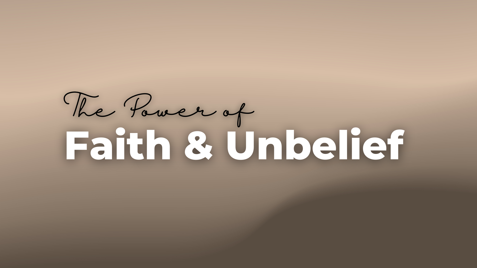 The Power of Faith & Unbelief - Lighthouse Baptist Church of Xenia